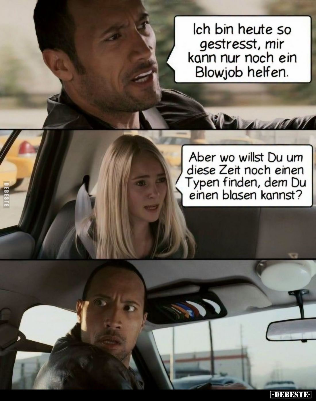 Ich bin heute so gestresst, mir kann nur noch ein Blowjob helfen. -
Aber wo willst Du um diese Zeit noch einen Typen finden,...