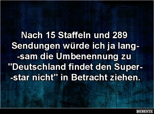 Nach 15 Staffeln und 289 Sendungen würde ich ja langsam.. - Lustige Bilder | DEBESTE.de