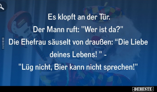 Es klopft an der Tür. Der Mann ruft: "Wer ist da?".. - Lustige Bilder | DEBESTE.de