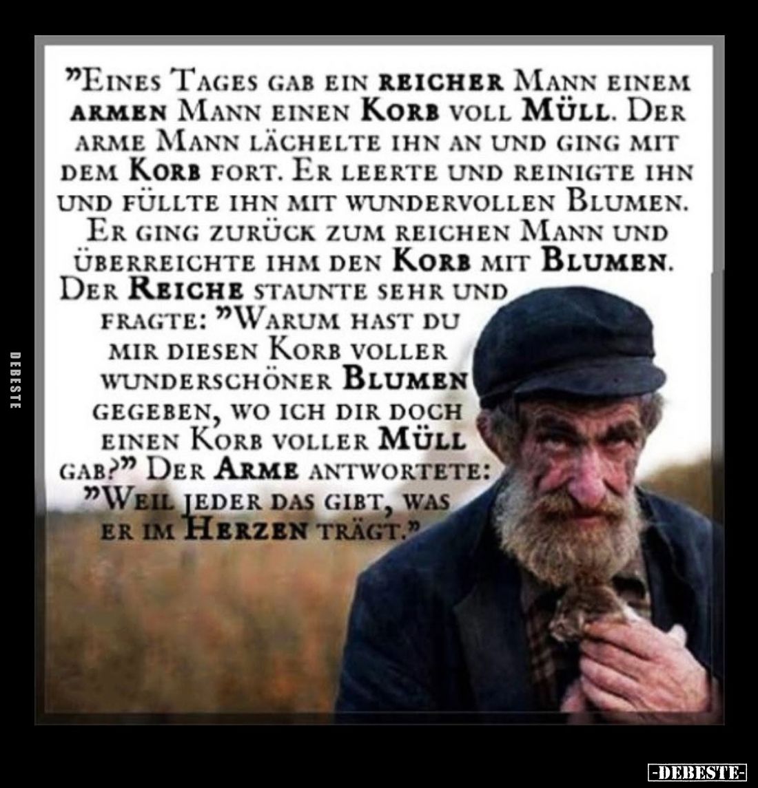 "Eines Tages gab ein reicher Mann einem armen Mann einen Korb voll Müll. Der arme Mann lächelte ihn an und ging mit dem ...