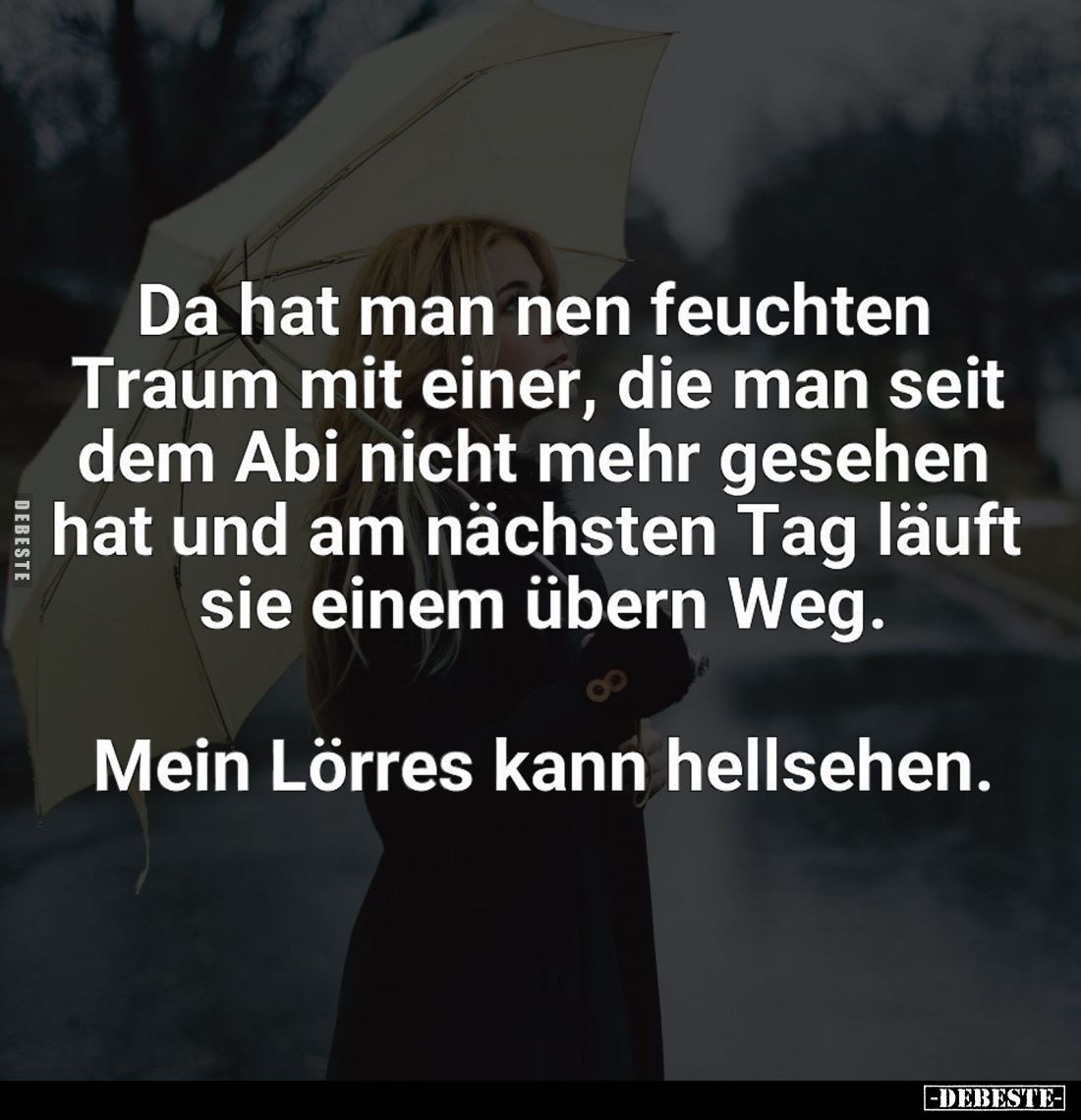 Da hat man nen feuchten Traum mit einer, die man seit dem Abi nicht mehr gesehen hat und am nächsten Tag läuft sie einem über...