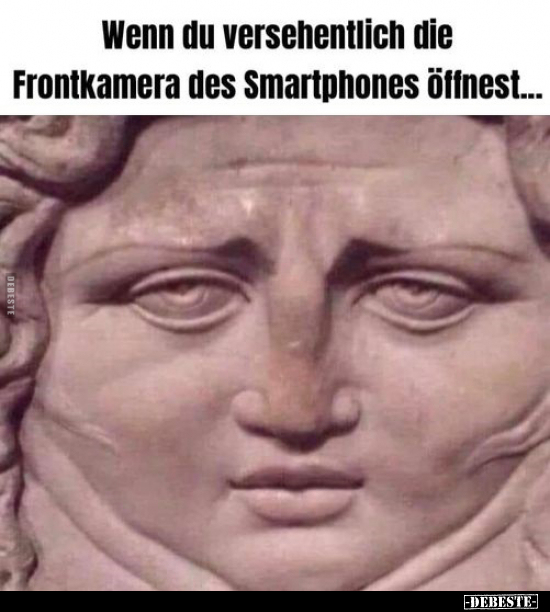 Wenn du versehentlich die Frontkamera des Smartphones.. - Lustige Bilder | DEBESTE.de