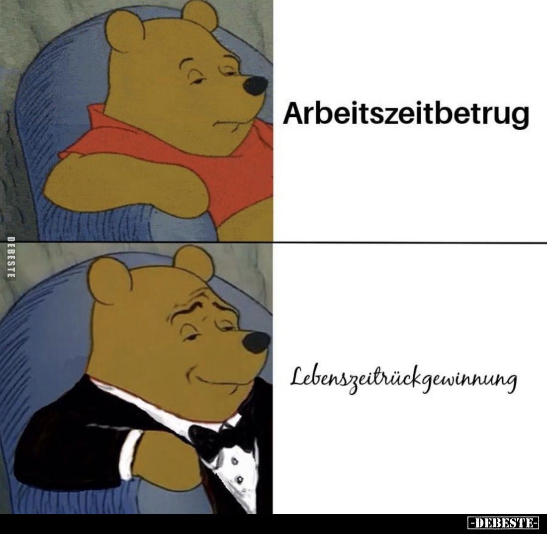 Arbeitszeitbetrug
 - 
Lebenszeitrückgewinnung