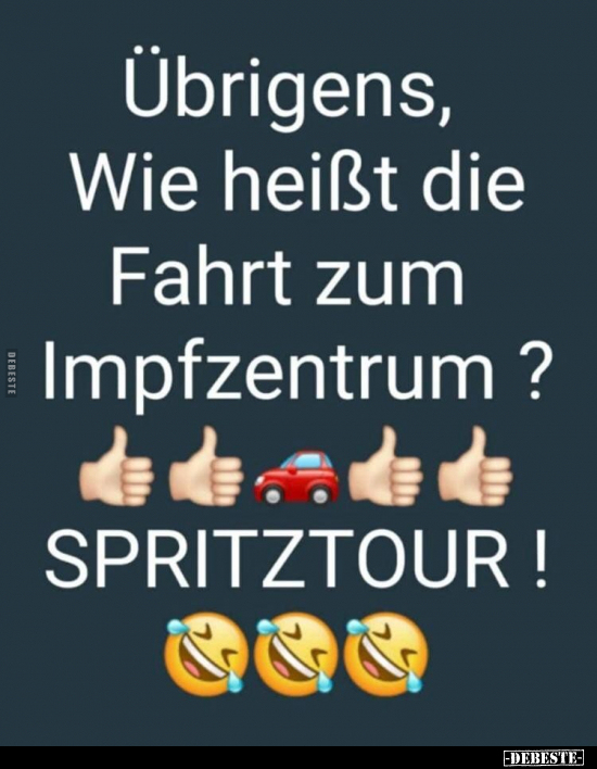 Übrigens, Wie heißt die Fahrt zum Impfzentrum?..