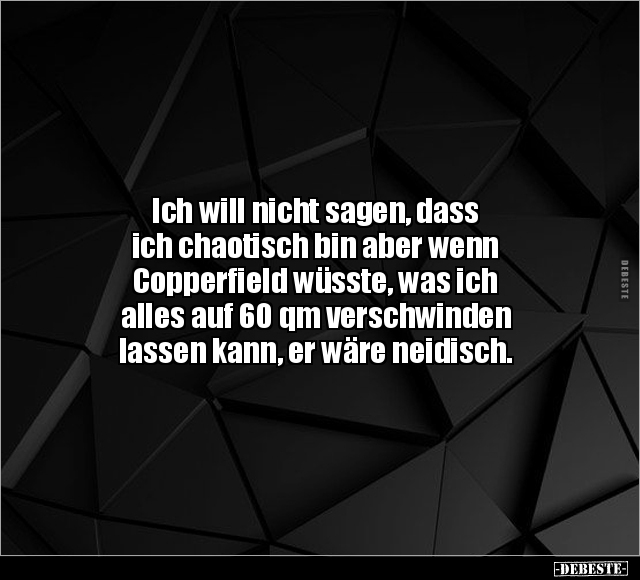 Ich will nicht sagen, dass ich chaotisch bin aber wenn.. - Lustige Bilder | DEBESTE.de