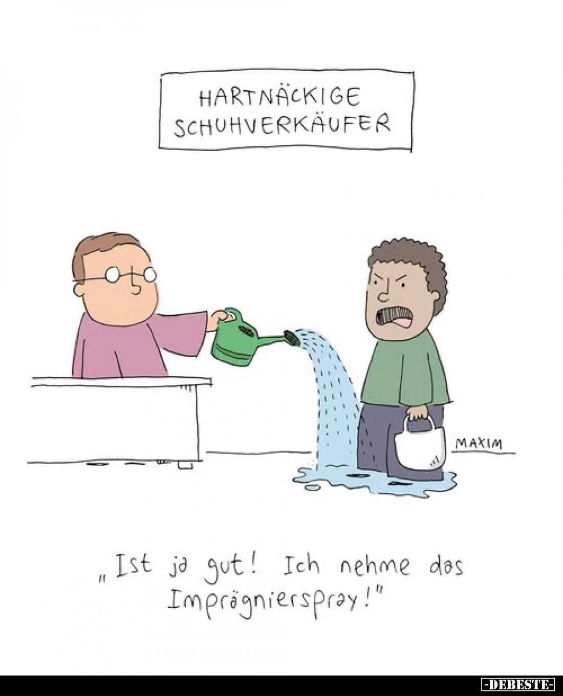 "Ist ja gut! Ich nehme das Imprägnierspray!"