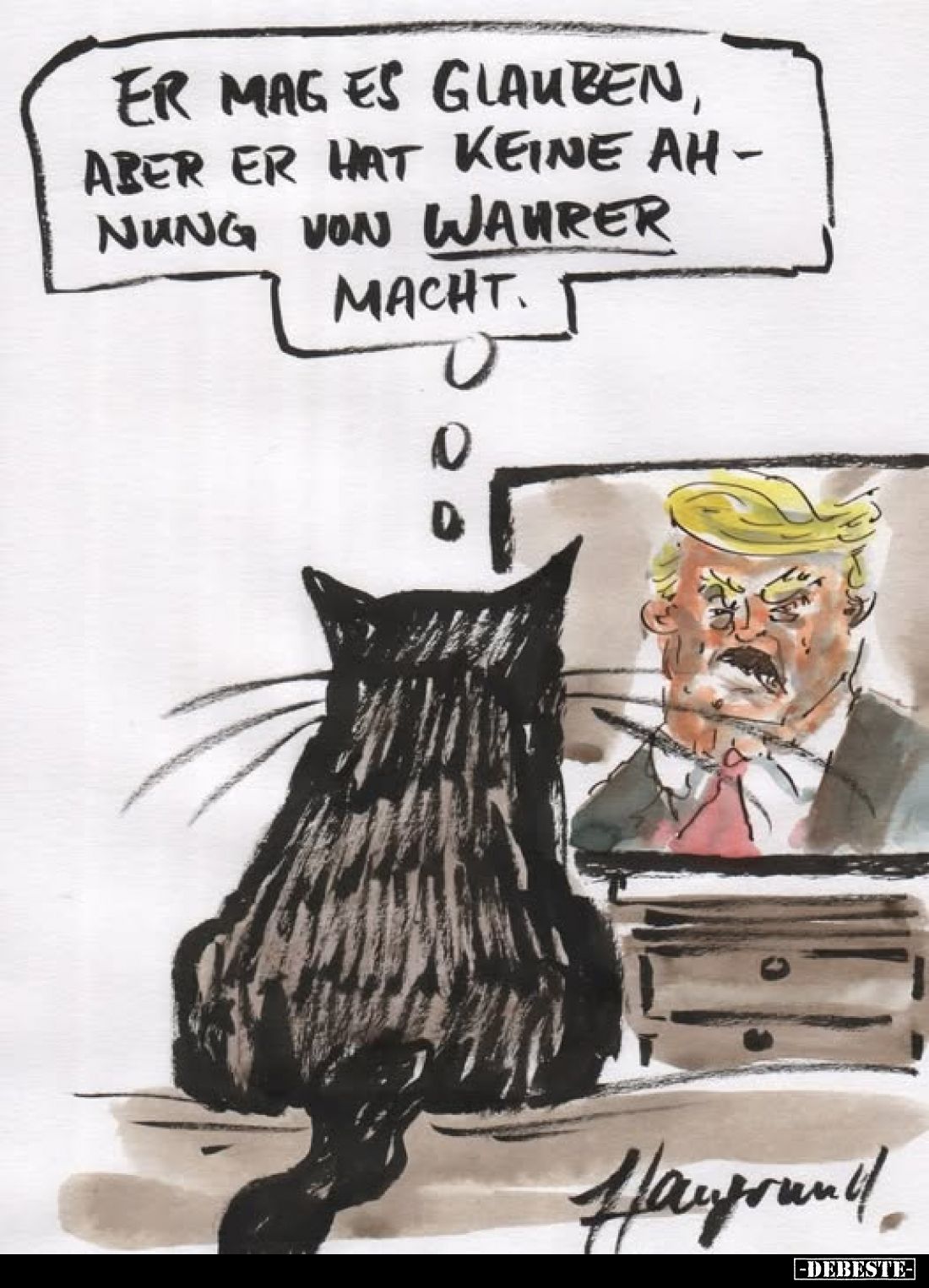 Er mag es glauben, aber er hat keine Ahnung von wahrer Macht.