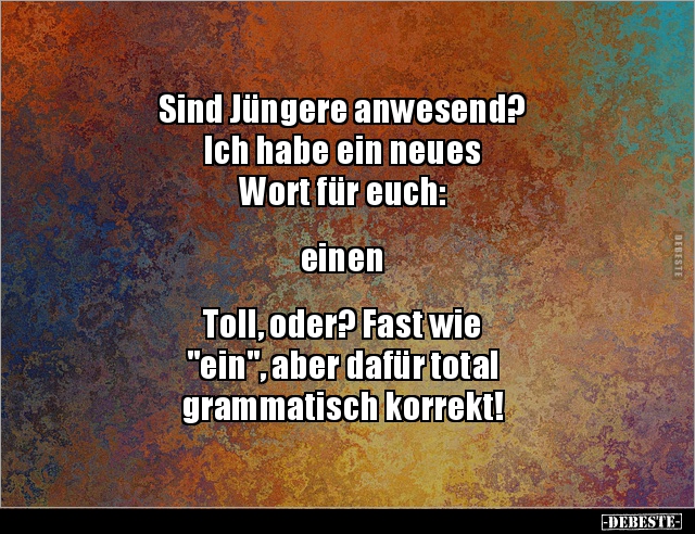 Sind Jüngere anwesend? Ich habe ein neues Wort für.. - Lustige Bilder | DEBESTE.de