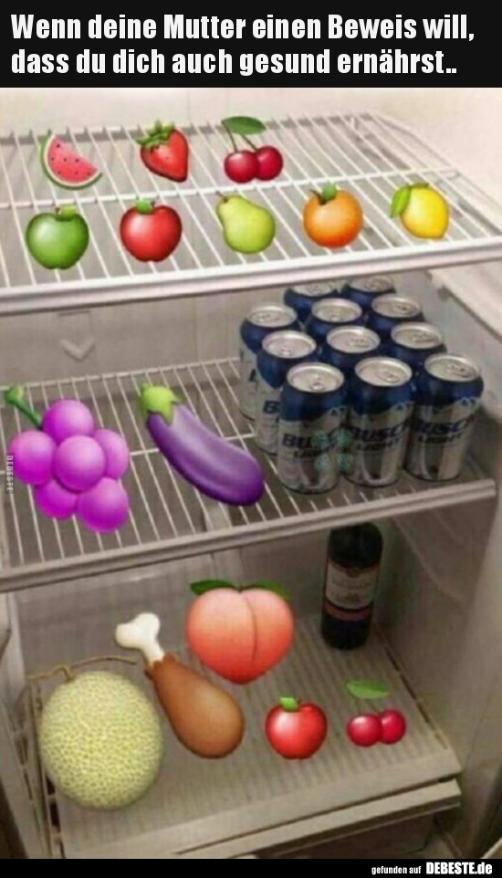 Wenn deine Mutter einen Beweis will, dass du dich auch..