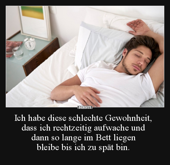 Ich habe diese schlechte Gewohnheit, dass ich rechtzeitig.. - Lustige Bilder | DEBESTE.de