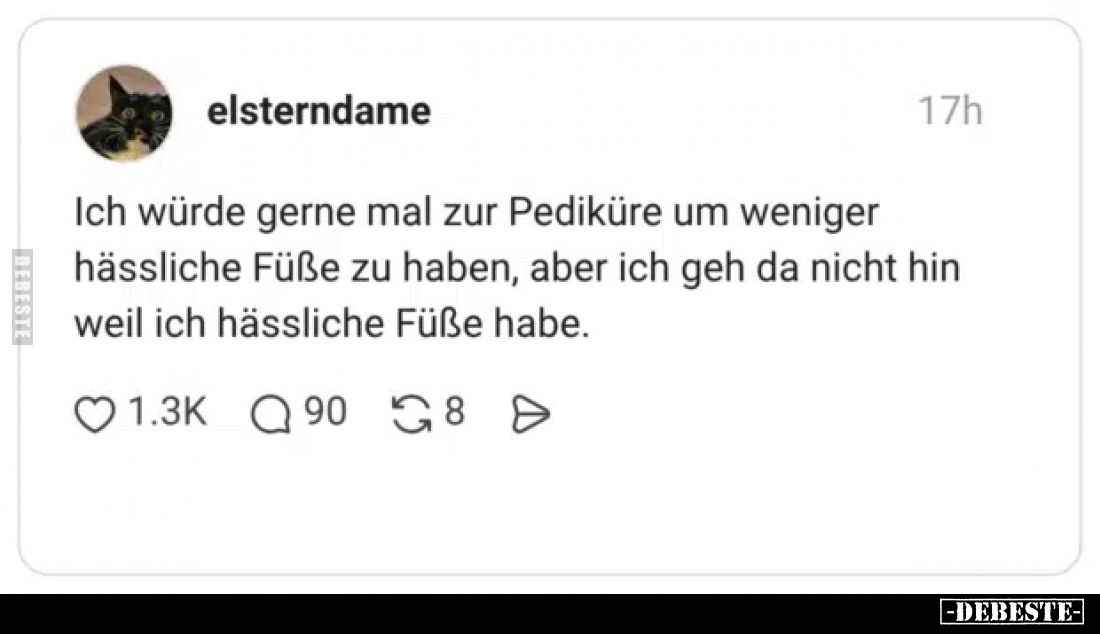 Ich würde gerne mal zur Pediküre um weniger hässliche Füße.. - Lustige Bilder | DEBESTE.de