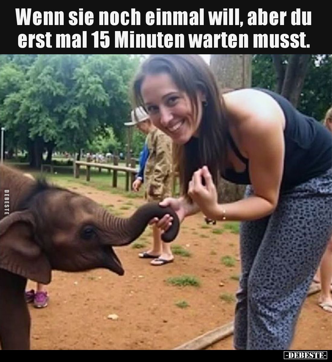 Wenn sie noch einmal will, aber du erst mal 15 Minuten warten musst.