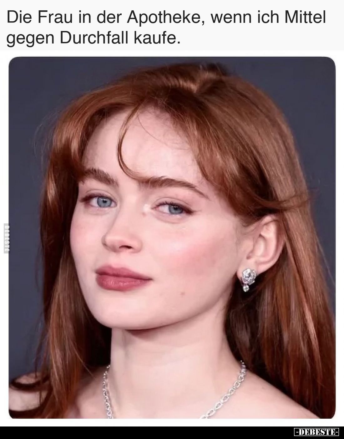 Die Frau in der Apotheke, wenn ich Mittel gegen Durchfall kaufe.