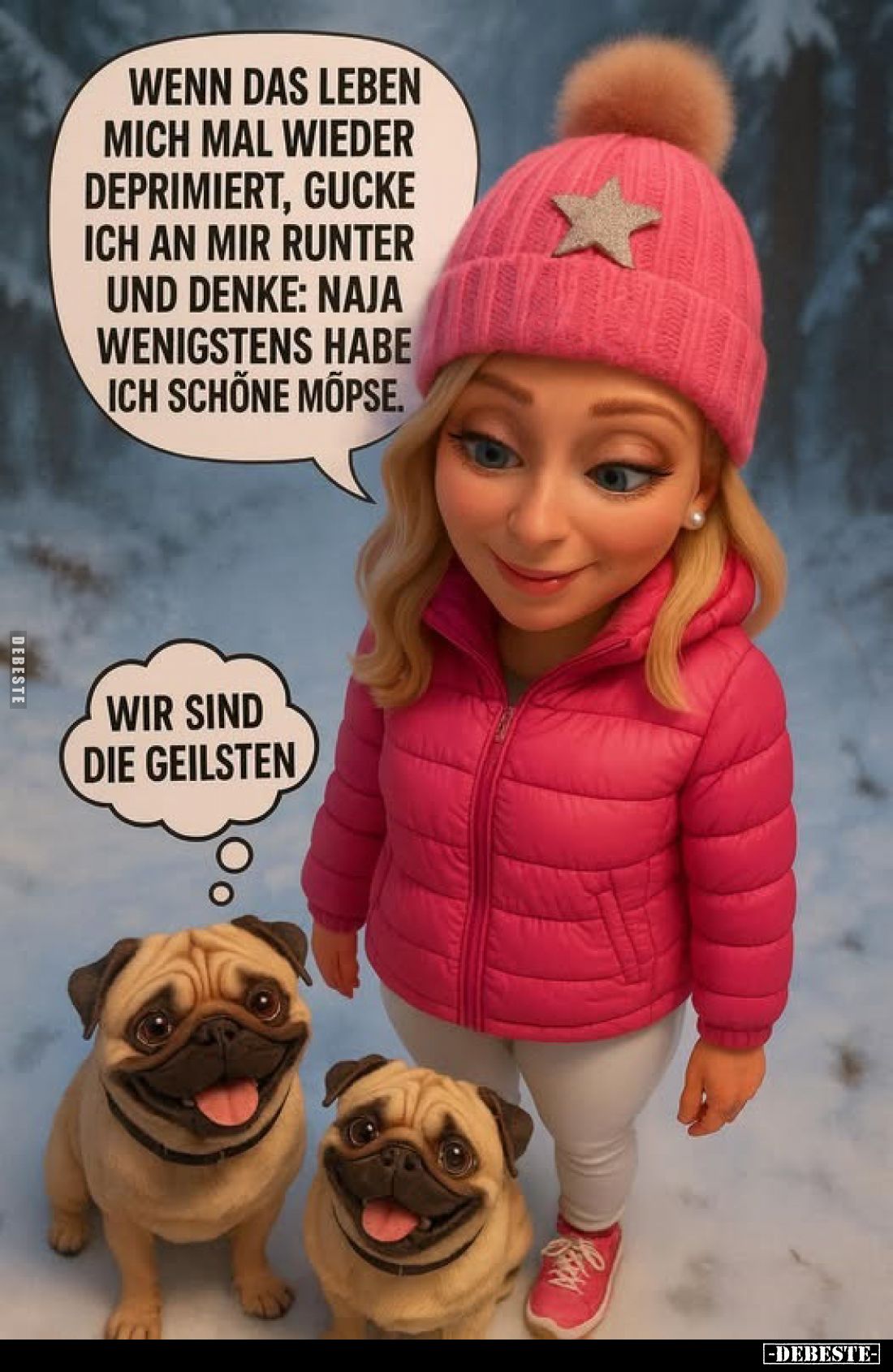 Wenn das Leben mich mal wieder deprimiert, gucke ich an mir runter und denke: Naja wenigstens habe ich schone Möpse
-
Wir s...