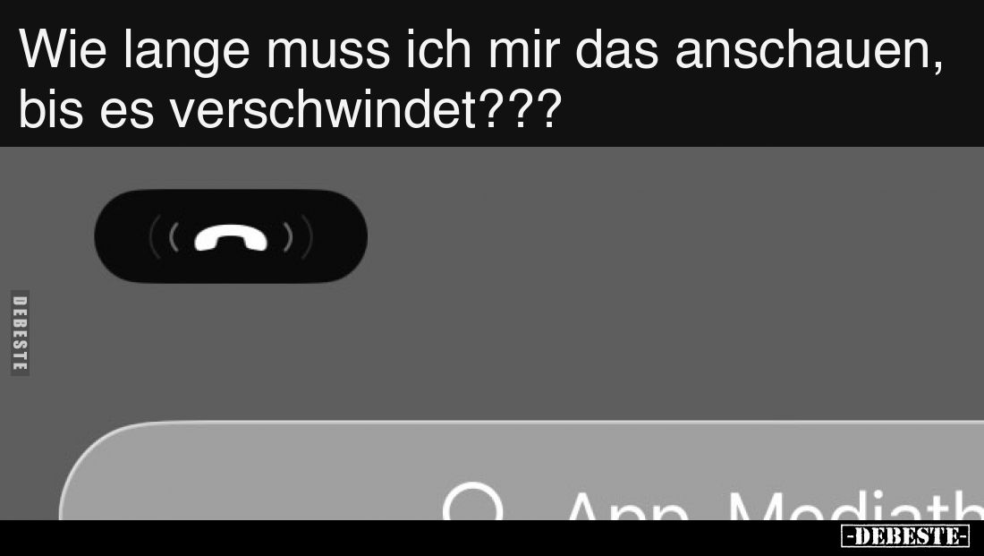Wie lange muss ich mir das anschauen, bis es verschwindet???