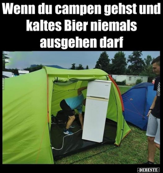 Wenn du campen gehst und kaltes Bier.. - Lustige Bilder | DEBESTE.de