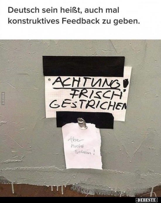 Deutsch sein heißt, auch mal konstruktives Feedback zu.. - Lustige Bilder | DEBESTE.de