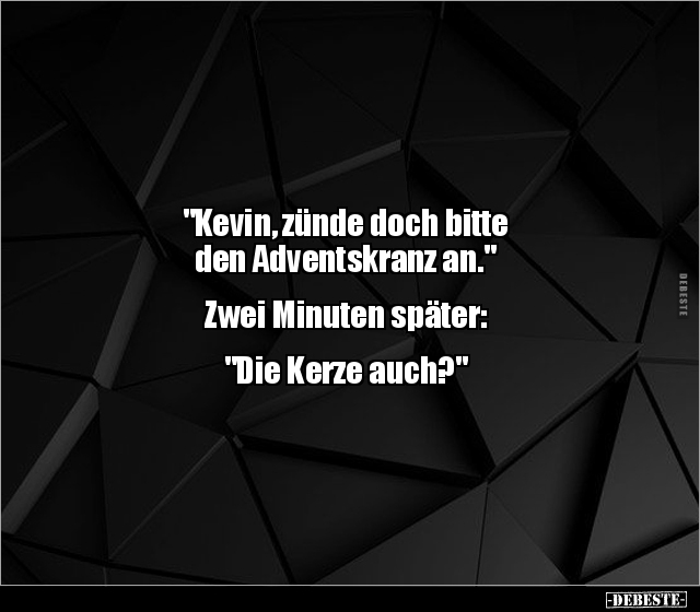 "Kevin, zünde doch bitte den Adventskranz an..." - Lustige Bilder | DEBESTE.de
