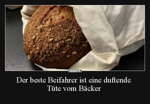 Der beste Beifahrer ist eine duftende Tüte vom Bäcker.. - Lustige Bilder | DEBESTE.de