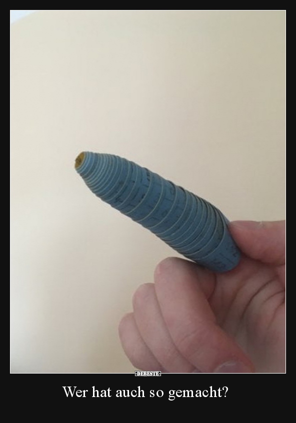Wer hat auch so gemacht?..