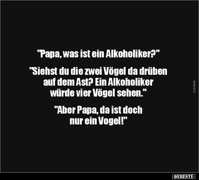 "Papa, was ist ein Alkoholiker?".. - Lustige Bilder | DEBESTE.de