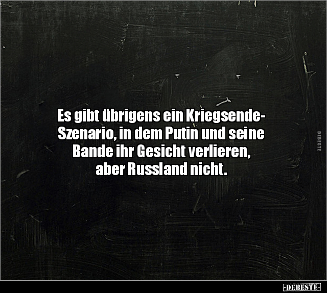 Es gibt übrigens ein Kriegsende-Szenario, in dem Putin und.. - Lustige Bilder | DEBESTE.de