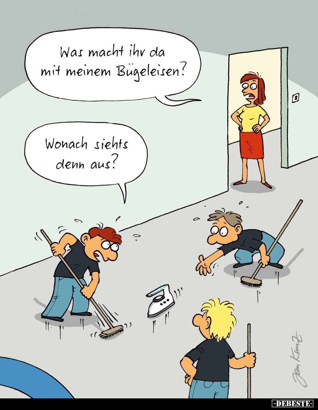 Was macht ihr da mit meinem Bügeleisen? -
Wonach siehts denn aus?