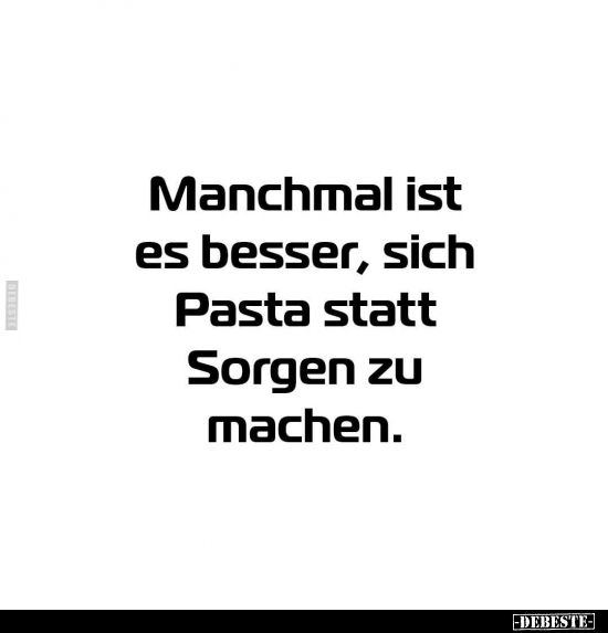 Manchmal ist es besser, sich Pasta.. - Lustige Bilder | DEBESTE.de