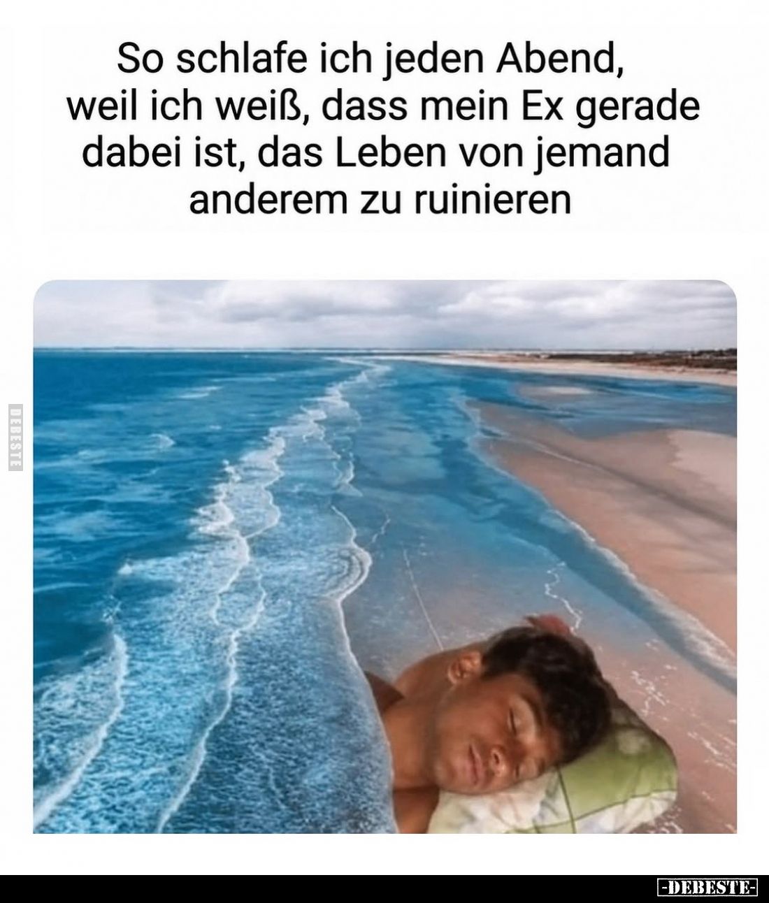 So schlafe ich jeden Abend, weil ich weiß, dass mein Ex gerade dabei ist, das Leben von jemand anderem zu ruinieren.