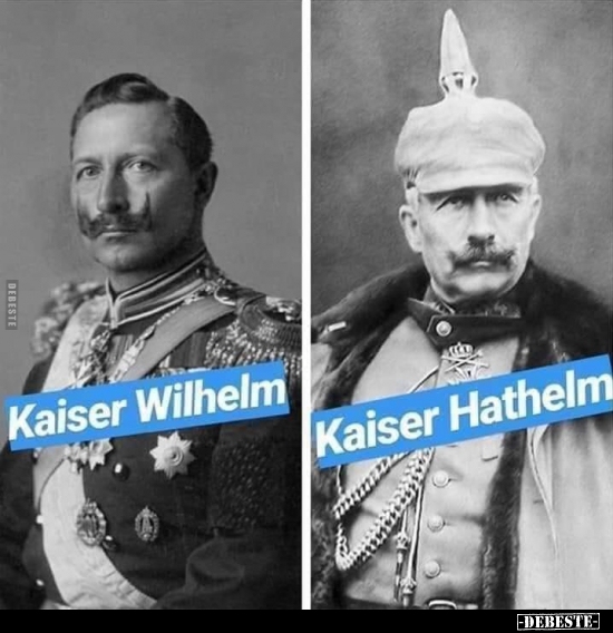 Kaiser Wilhelm / Kaiser Hathelm..