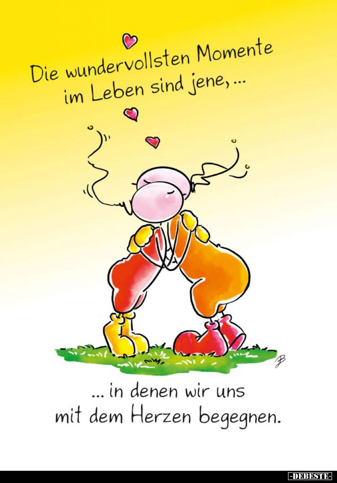 Die wundervollsten Momente im Leben sind jene, in denen wir uns mit dem Herzen begegnen.