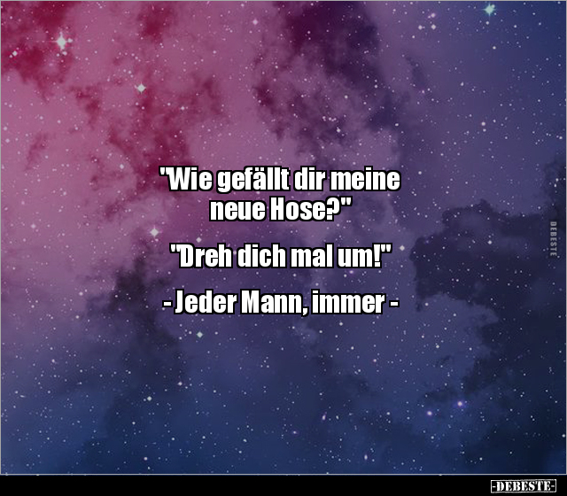 "Wie gefällt dir meine neue Hose?" "Dreh dich mal.." - Lustige Bilder | DEBESTE.de