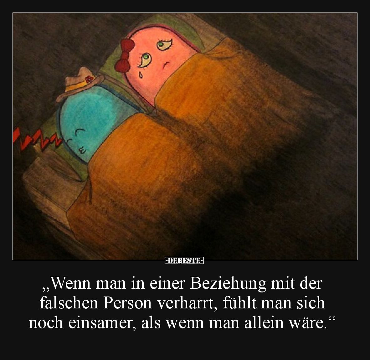 „Wenn man in einer Beziehung mit der falschen Person verharrt, fühlt man sich noch einsamer, als wenn man allein wäre.“
