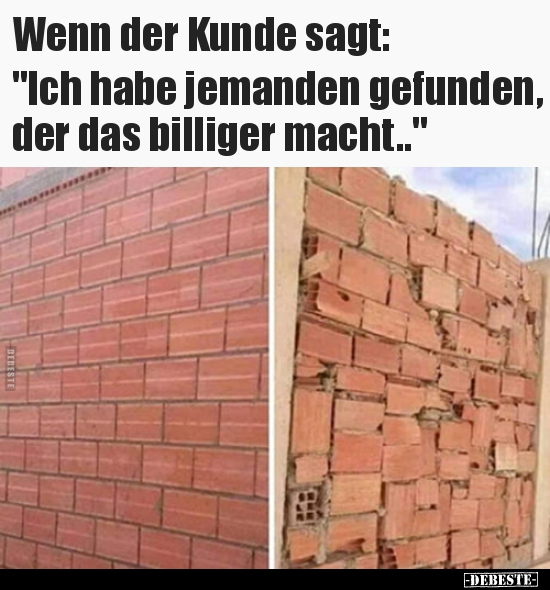 Wenn der Kunde sagt: "Ich habe jemanden gefunden, der das.."