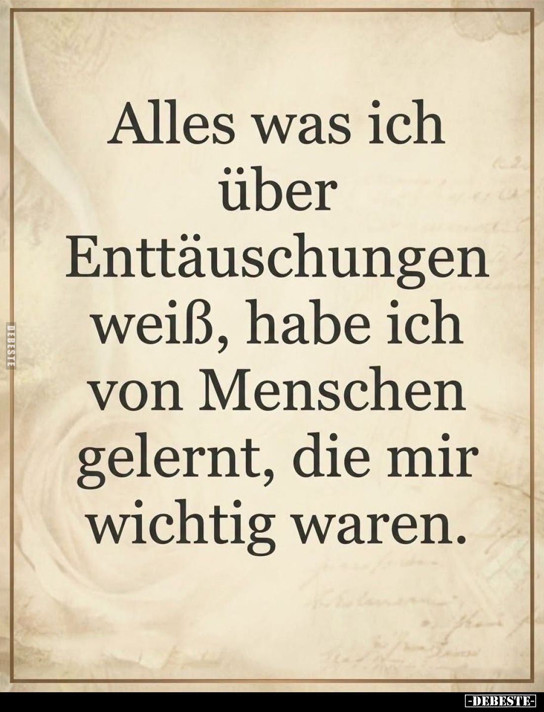 Alles was ich über Enttäuschungen weiß, habe ich von Menschen gelernt, die mir wichtig waren.