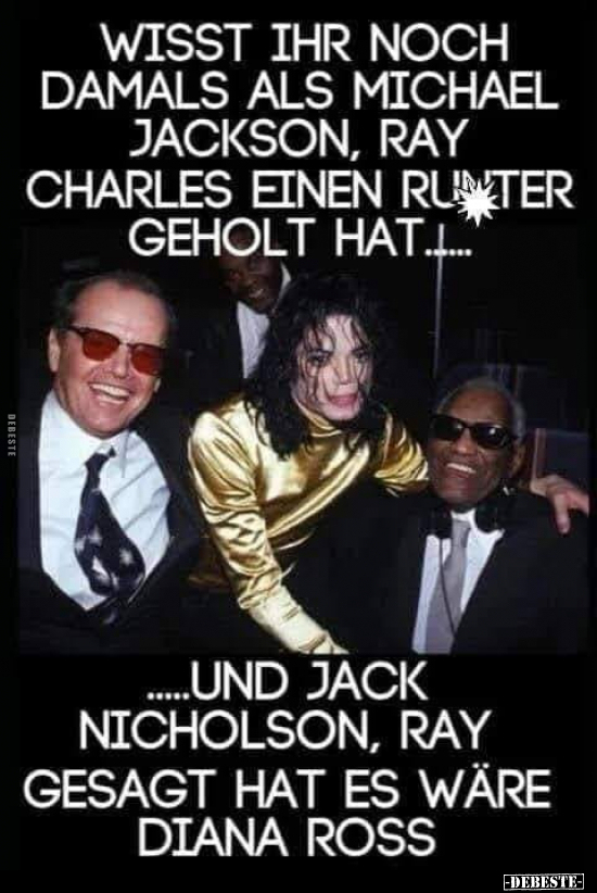 Wisst ihr noch damals als Michael Jackson, Ray Charles.. - Lustige Bilder | DEBESTE.de