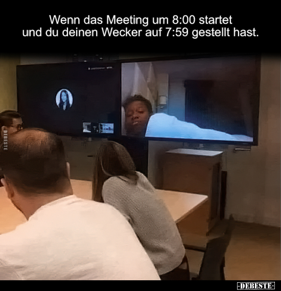 Wenn das Meeting um 8:00 startet und du deinen Wecker auf.. - Lustige Bilder | DEBESTE.de
