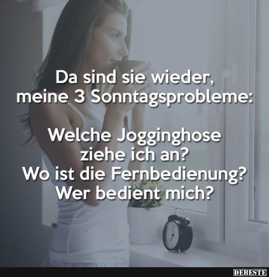 Da sind sie wieder, meine 3 Sonntagsprobleme..
