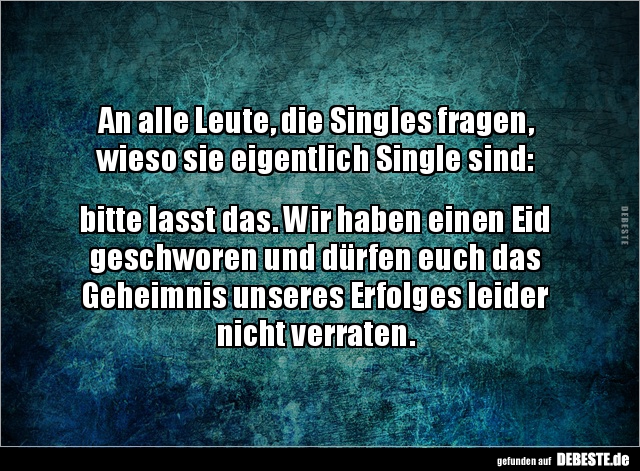An alle Leute, die Singles fragen,  wieso sie eigentlich.. - Lustige Bilder | DEBESTE.de