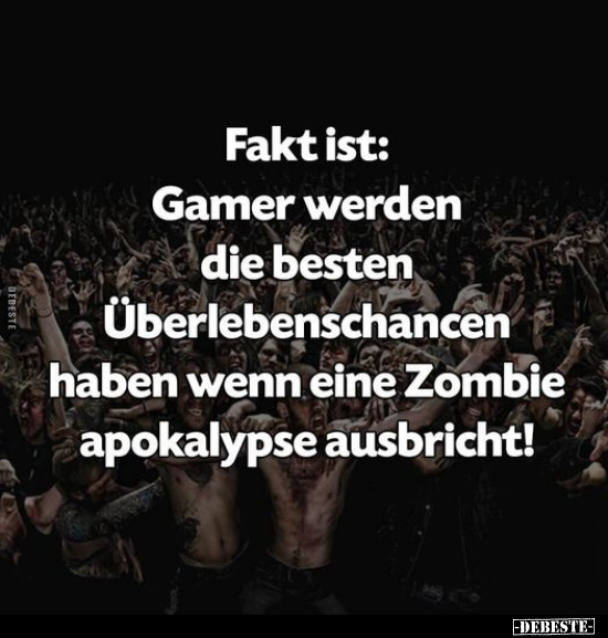 Fakt ist: Gamer werden die besten Überlebenschancen haben.. - Lustige Bilder | DEBESTE.de