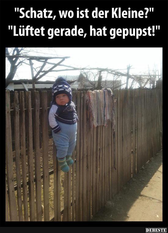Schatz, wo ist der Kleine?