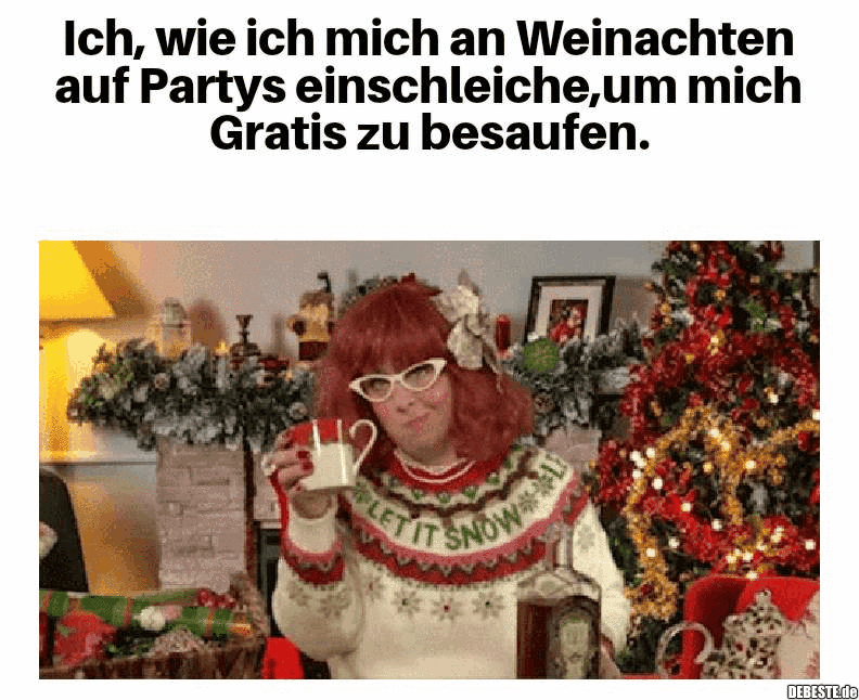 Ich, wie ich mich an Weihnachten auf Partys einschleiche, um mich Gratis zu besaufen. - Lustige Bilder | DEBESTE.de