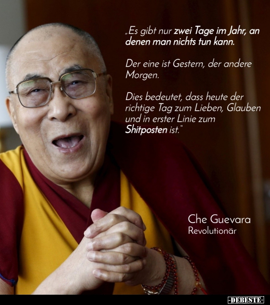 "Es gibt nur zwei Tage im Jahr, an denen man nichts tun.."