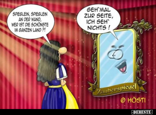 Spieglein, Spieglein an der Wand, wer ist die Schönste in..