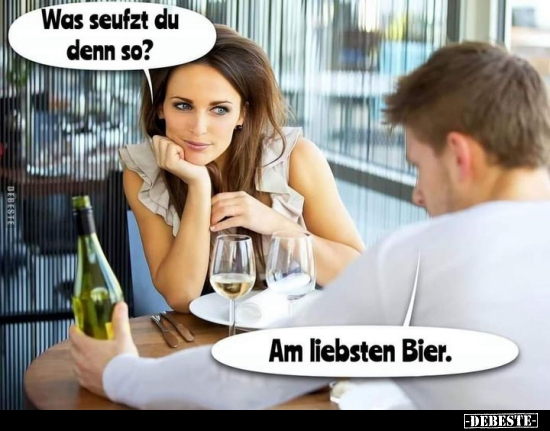 Was seufzt du denn so? - Am liebsten Bier... - Lustige Bilder | DEBESTE.de