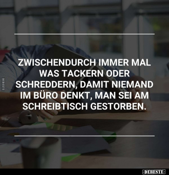 Zwischendurch immer mal tackern oder schreddern, damit.. - Lustige Bilder | DEBESTE.de