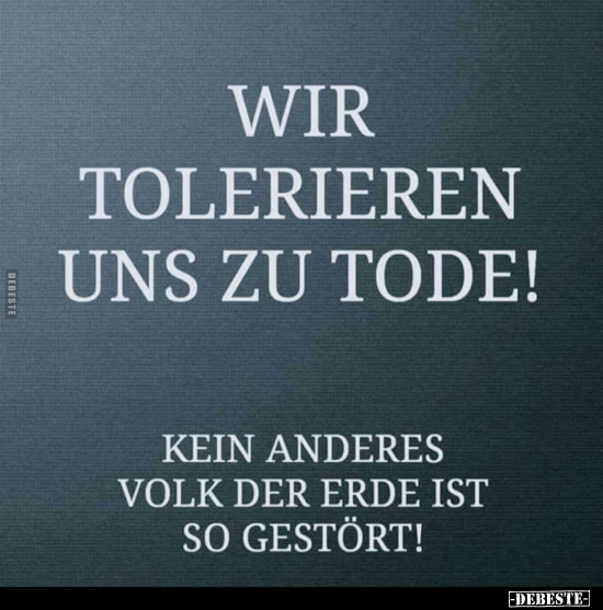 Wir tolerieren uns zu Tode!.. - Lustige Bilder | DEBESTE.de