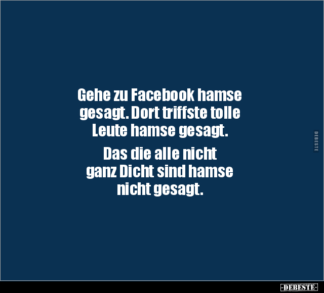 Gehe zu Facebook hamse gesagt.. - Lustige Bilder | DEBESTE.de