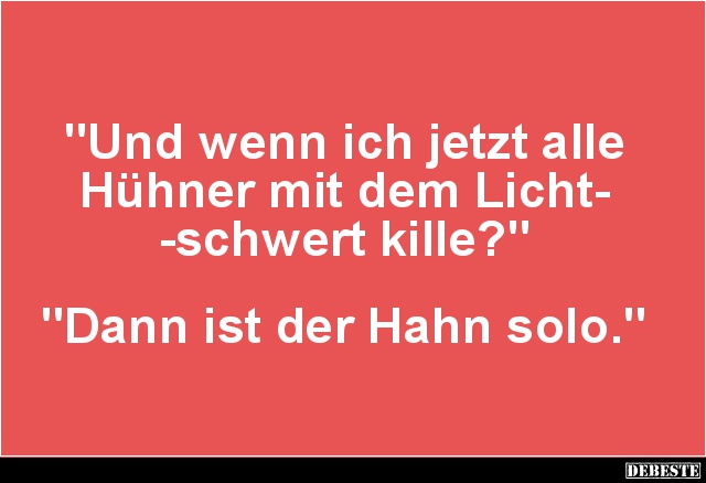 Und wenn ich jetzt alle Hühner mit dem Lichtschwert kille? - Lustige Bilder | DEBESTE.de