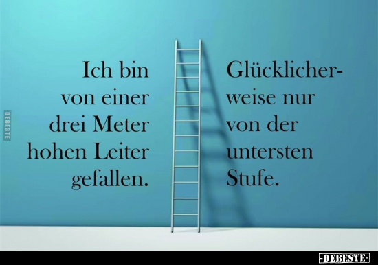 Ich bin von einer drei Meter hohen Leiter gefallen.. - Lustige Bilder | DEBESTE.de